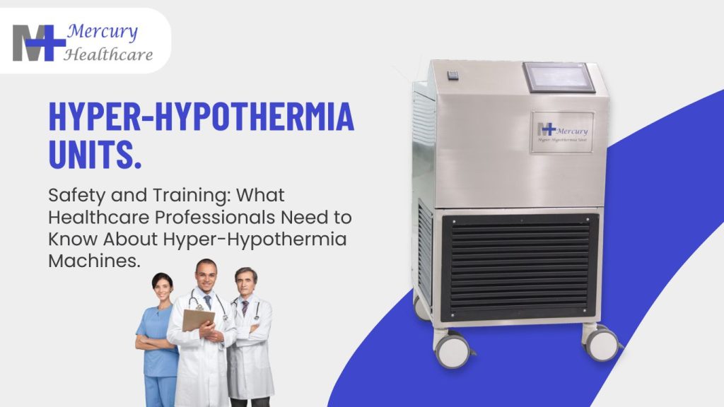 Safety and Training: What Healthcare Professionals Need to Know About Hyper-Hypothermia Machines