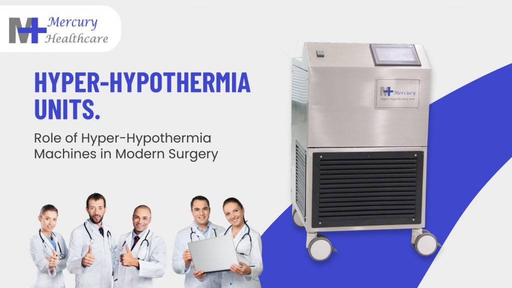 The Role of Hyper-Hypothermia Machines in Modern Surgery: Mercury HC