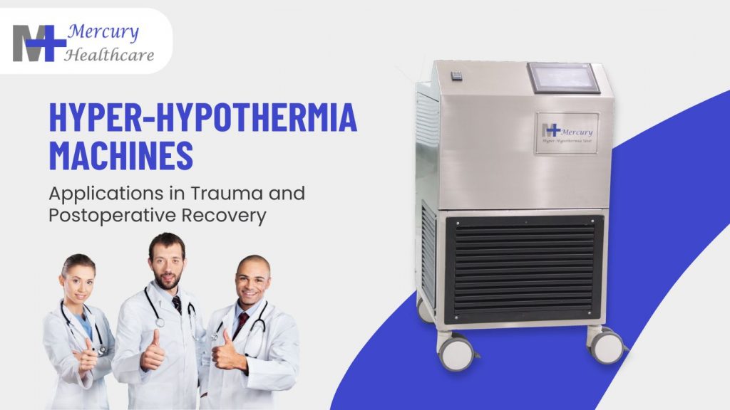 Hyper-Hypothermia Machines: Applications in Trauma and Postoperative Recovery.