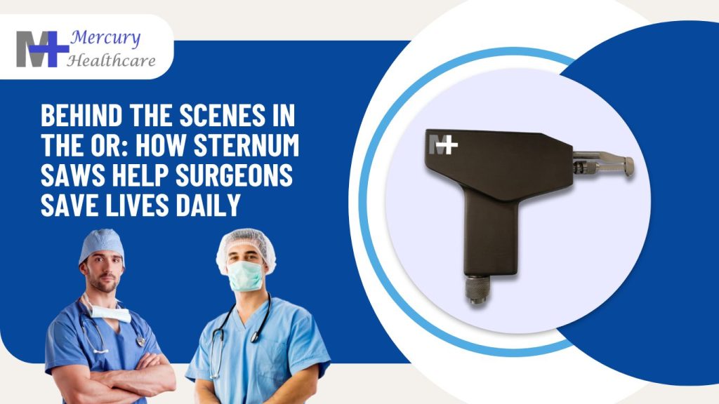 Behind the Scenes in the OR: How Sternum Saws Help Surgeons Save Lives Daily